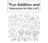 Fun Addition and Subtraction for Kids 5-8