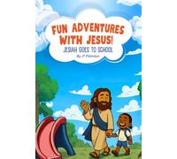 Fun Adventures with Jesus!: Jesiah goes to School (Christ for Kids - Children's Book Series)
