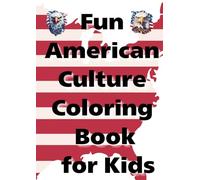 Fun American Culture Coloring Book for Kids: Easy Big Outlines: Statue of Liberty, Baseball, School Bus, Thanksgiving, Halloween, Route 66, Rocket Launch, and More!