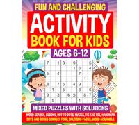 Fun and Challenging Activity Book for Kids Ages 6-12: Mixed Puzzles with Solutions, Word Search, Sudoku, Dot to Dots, Mazes, Tic Tac Toe, Hangman, Dots and Boxes