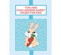 Fun and Challenging Rabbit Mazes for Kids: An Amazing Maze Activity Book for Kids With Solutions, 32 Medium Difficulty Levels Mazes for Kids, Perfect Gift for Mazes Lovers