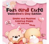 Fun and Cute Valentine’s Day Edition: + 50 Simple and Mystical Coloring Pages for Kids and Adults