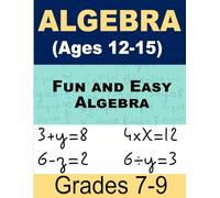 Fun and Easy Algebra Math For Kids: Workbook for Beginners Ages 12-15