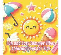 Fun and Easy Summer Vibes Coloring Book for Kids: 50 Cute and Simple Pages with Camping, Pools, Animals, and Snacks