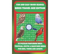 FUN AND EASY WORD SEARCH: BIRDS TRAVEL SIZE EDITION: 55 Puzzles Featuring Wild, Tropical, Exotic & Backyard Birds For Kids, Teens And Adults. (Bookshelf Creations: Fun & Easy Activity Books)