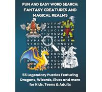 FUN AND EASY WORD SEARCH: FANTASY CREATURES AND MAGICAL REALMS: 55 Legendary Puzzles Featuring Dragons, Wizards, Elves and more for Kids, Teens & ... Creations: Fun & Easy Activity Books)