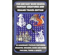 FUN AND EASY WORD SEARCH: FANTASY CREATURES AND REALMS TRAVEL EDITION: 55 Legendary Puzzles Featuring Dragons, Wizards, Elves And More For Kids, Teens ... Creations: Fun & Easy Activity Books)