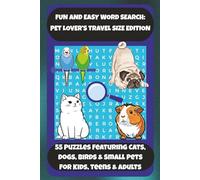 FUN AND EASY WORD SEARCH: PET LOVER'S TRAVEL SIZE EDITION: 55 Puzzles Featuring Cats, Dogs, Birds & Small Pets For Kids, Teens & Adults (Bookshelf Creations: Fun & Easy Activity Books)