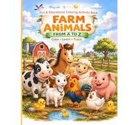 Fun and Educational Coloring Activity Book: Farm Animals A to Z: Color, Learn and Explore Farm Animals (Little Explorers A-Z)