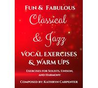 Fun and Fabulous Classical & Jazz Vocal Exercises & Warm - Ups