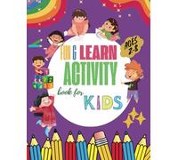 Fun and learn activity book for kids: Fun and Learn: A Creative Journey Through Play and Discovery!