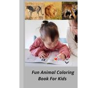 Fun Animal Coloring Book for Kids: Perfect Coloring Book for Boys and Girls Who Love Animals
