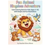 Fun Animal Kingdom Adventure: Coloring Book for Kids Ages 3-10 with Cute and Easy Animals