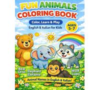 Fun Animals Coloring and Actvity Book for Kids: Color , Learn & Play in English & Italian for Kids Ages 5-7