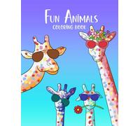 Fun Animals Coloring Book: 40 Cool, Creative and Original Animal Pictures for Tweens and Teens