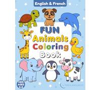 Fun Animals Coloring Book in French & English: Simple and Easy for Kids Ages 2-8 Years