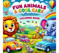 FUN ANIMALS & COOL CARS COLORING BOOK: Ride, Roar, and Color!