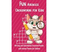 Fun Animals Crosswords for Kids: 100 Easy and Educational Crossword Puzzles with Animal Themes for Children