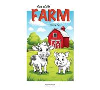 Fun at the Farm: A farm themed colouring book for all ages