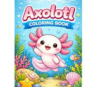 Fun Axolotl Coloring Pages for Kids!: 30 Easy and Adorable Axolotl Coloring Pages | 8.5 x 11 Inches | Perfect Fun and Creative Activity for Kids, Toddlers, and Preschoolers