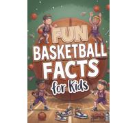 Fun Basketball Facts for Kids: Interesting Topics to Learn From. Impress Your Friends. Great for Trivia or Game Night. Quiz Your Family. Homeschooling. Ages 8-12.