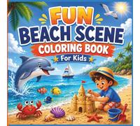 Fun Beach Scene Coloring Book for Kids: Screen Free Relaxation Summer Time Vacation Ocean Scene Sea Creatures