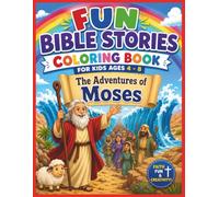 Fun Bible Stories Coloring Book For Kids Ages 4-8: The Adventures Of Moses
