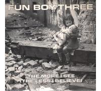 Fun Boy Three - The More I See (The Less I Believe) - Fun Boy Three 7" 45