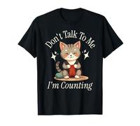 Fun Cat Knits Don't Talk to Me I'm Counting Crochet Knitting T-Shirt