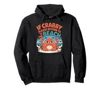 Fun Coastal Crab Design If Crabby Return To Beach Crab Pullover Hoodie