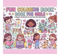 FUN COLORING BOOK FOR GIRLS: Discover a fun coloring book about various topics and some professions that you would like the most when you grow up