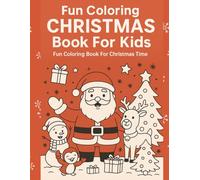 Fun Coloring Christmas Book For Kids: Christmas Coloring Book for Ages 2-10.yrs old