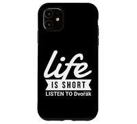 Fun Composer Life Is Short Listen to Dvorak Case for iPhone 11