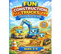 Fun Construction Vehicles Coloring Book for Kids Ages 3+: 50 Easy and Cute Trucks, Excavators and Construction Vehicles for Toddlers (Q8 Coloring Cars Series)