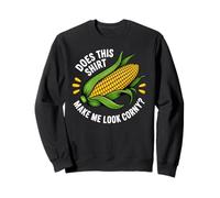 Fun Corn On The Cob Does This Shirt Make Me Look Corny Sweatshirt