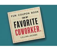 Fun Coupon Book for My Favorite Coworker: Funny Gift for Office Coworker, Employee, or Boss to Show Appreciation and Support