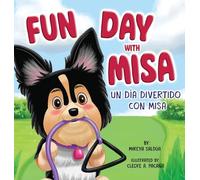 Fun Day with Misa (Un día divertido con Misa): A Bilingual Children's Book About a Little Puppy with a Big Heart