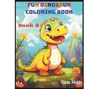 Fun Dinosaur Coloring Book 8: Prehistoric Adventures with 80 Jumbo Pages | Big 8.5 x 11 Activity Pad for Creative Kids | Roaring Designs Made Easy for Ages 4-8 |