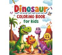 Fun Dinosaur Coloring Book for Kids Ages 4-8: T-Rex, Triceratops, and More Jurassic Creatures to Color and Learn | Perfect Gift for Boys and Girls Who Love Dinosaurs