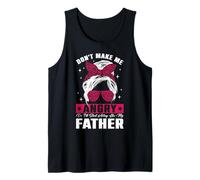 Fun Don't Make Me Angry Or I'll Start Acting Like My Father Tank Top