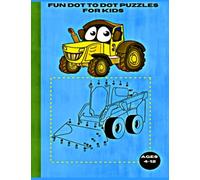 Fun Dot To Dot Puzzles For Kid Big Connect The Dots To Reveal A Big Tractors, A Digger, And Many More Pre-schooler To Enjoy & Learn Different Types ... Fun Writing for Kids Ages 4 To 12 Big Size