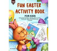 Fun Easter Activity Book For Kids 4-8: Color-by-Number, Dot-to-Dot, Pictures, Spot The Difference & More!