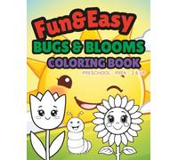 Fun & Easy Bugs & Blooms Coloring Book: Preschool ~ PreK ~ 3 & up