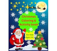 Fun & Easy Christmas Colouring & Activity Book for Kids Ages 3-6 Years: Mazes, Dot-to-Dot, Numbers 1-10: Hours of Creative Holiday Joy 50+ Festive Activities to Celebrate Christmas