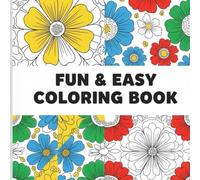 Fun & Easy Coloring Book: Easy & Fun Coloring Book for Adults: 65 Simple and Relaxing Designs for Stress Relief | Bold & Easy Large Print Patterns |crafted for seniors, women, adults, and teens