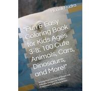 "Fun & Easy Coloring Book for Kids Ages 3-8: 100 Cute Animals, Cars, Dinosaurs, and More!": A Delightful Collection of Simple and Adorable Designs for Toddlers, Preschoolers, and Young Artists