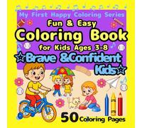 Fun & Easy Coloring Book for Kids Ages 3-8:Brave & Confident Kids: Big Simple Designs for Beginners, Confidence Building, Daily Life Skills, School, ... 50 Pages (My First Happy Coloring Series)