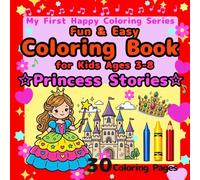 Fun & Easy Coloring Book for Kids Ages 3-8: Princess Stories: Big Simple Designs for Beginners, Cute Princess Life, Dresses, Tiara, Magic, Unicorn, ... 30 Pages (My First Happy Coloring Series)