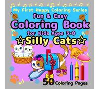 Fun & Easy Coloring Book for Kids Ages 3-8: Silly Cats: Big Simple Designs for Beginners, Funny Mischief Cats, Paper Bags, Messy Tissues, Laptop ... Chaos, Jumbo 50 Pages (Luneluxa Studio)