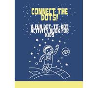 Fun & Easy Dot-to-Dot for Kids: A Connect-the-Dots Activity Book with Cute Animals, Dinosaurs, and More!: Simple and Entertaining Dot-to-Dot Puzzles ... Skills, Number Recognition, and Creativity!